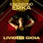 “LIVIDI DI GIOIA” è il nuovo singolo di IononsonoErika
