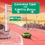 “Miles to go” è il nuovo disco dei CAROVANA TABÙ feat. Fabrizio Bosso