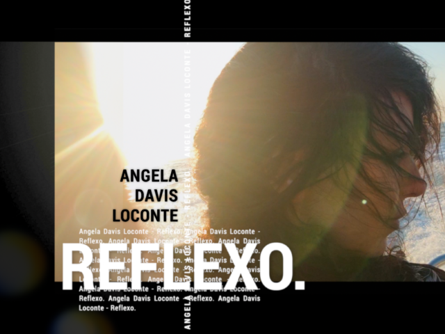 ANGELA DAVIS LOCONTE: fuori il nuovo singolo “REFLEXO”