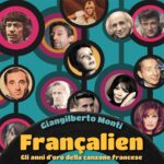 GIANGILBERTO MONTI: esce “Françalien, gli anni d’oro della canzone francese”