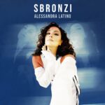 “Sbronzi” è il nuovo singolo di Alessandra Latino