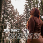 “NON MI DIRE NO” è il nuovo singolo di AMBRA DI MARTE