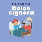 “Dolce signora”: il nuovo singolo di Federico Fabi