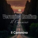 VERONICA RUDIAN: fuori il nuovo singolo “Il Cammino”