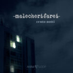 “Cento Notti”: il singolo di Malecherifarei che dà il titolo al suo secondo album