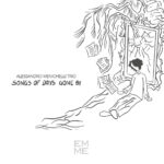 “Songs of Days Gone By”: il disco d’esordio di Alessandro Menichelli Trio