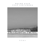 “ROMA”: il nuovo singolo di Frank Past e Listanera