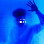 “BLU”: il nuovo EP di Weid