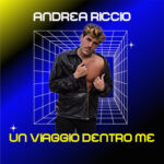 Andrea Riccio: fuori il nuovo album “Un Viaggio Dentro Me”