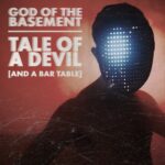 God Of The Basement: “Tale Of A Devil (And A Bar Table)” è il nuovo singolo