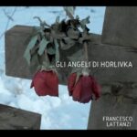 Online il video de “Gli angeli di Horlivka”: primo singolo del nuovo album di Francesco Lattanzi