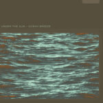 Under The Sun: fuori il nuovo singolo “Ocean Breeze”