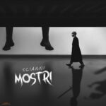 Disponibile il nuovo singolo “Mostri” di Scianni