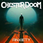 I Chester Doom pubblicano il nuovo singolo “Anxiety”