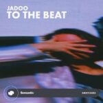 Jadoo pubblica “To The Beat”