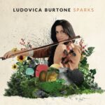 “SPARKS”: la nuova opera discografica di LUDOVICA BURTONE