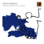“Vibraphone solo in four part(s)”: il nuovo lavoro discografico di Sergio Armaroli
