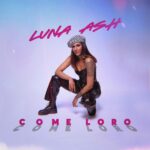Luna Ash: fuori il nuovo singolo “Come Loro”