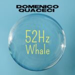 “52Hz whale”: il nuovo singolo di Domenico Quaceci