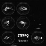 STEPPO presenta il nuovo singolo “Routine”