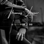 Thomas Lassar: fuori il primo singolo e video “Whatever I Do”
