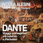 NICOLA ALESINI feat. Fabrizio Cicero: fuori in digitale “Dante – Viaggi immaginari tra Inferno e Paradiso”