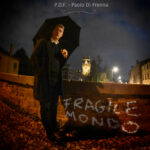 “Fragile Mondo”: il nuovo singolo di Paolo di Frenna