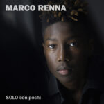 MARCO RENNA pubblica “SOLO CON POCHI”