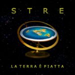 STRE: “LA TERRA È PIATTA” è il nuovo singolo