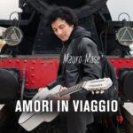 “Amori in viaggio”: il nuovo singolo di Mauro Masè