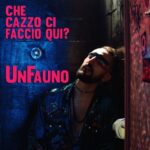 “Che cazzo ci faccio qui?” è il nuovo singolo di Unfauno