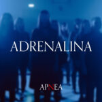 “ADRENALINA”: il nuovo singolo degli APNEA