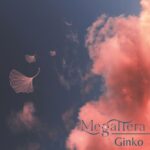 “GINKO” è il nuovo singolo dei MEGATTERA