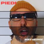 “PIEDI” è il nuovo singolo di MIKE ORANGE
