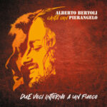 “Pescatore”: singolo contenuto in “Due voci intorno a un fuoco” album con le voci di Alberto e Pierangelo Bertoli