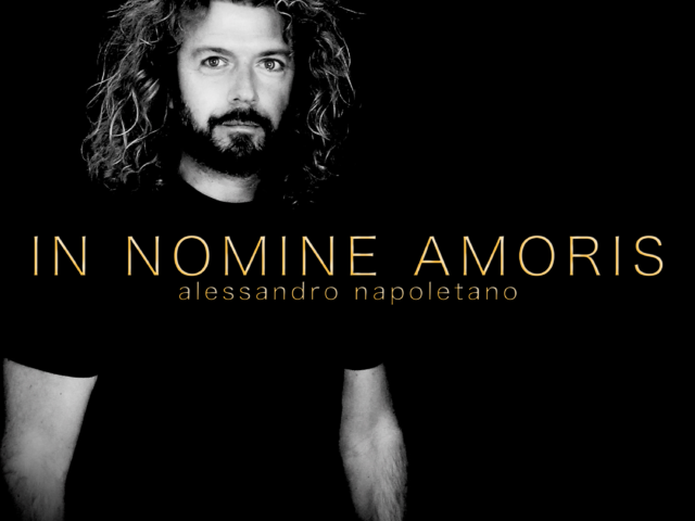 “IN NOMINE AMORIS”: il nuovo album di Alessandro Napoletano