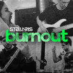 STELL/\RIS: fuori il nuovo singolo “Burnout”