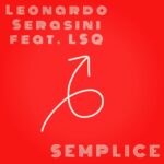 “SEMPLICE”: fuori il nuovo singolo di LEONARDO SERASINI