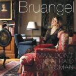 Bruangel: in radio il nuovo singolo “MAN DON’T BE AFRAID OF WOMAN”