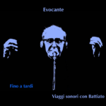 “Fino a tardi. Viaggi sonori con Battiato”: esce il disco di Vincenzo Greco/Evocante