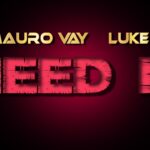 “NEED IT”: il nuovo singolo di Mauro Vay e LUKE GF con la partecipazione di Vivian B.