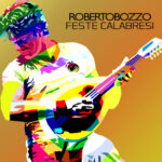 Il nuovo singolo di Roberto Bozzo è “Feste calabresi”