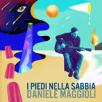 “I PIEDI NELLA SABBIA” è il nuovo album di Daniele Maggioli