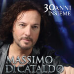 MASSIMO DI CATALDO: disponibile il nuovo album “30 ANNI INSIEME”