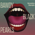 “BAWDY BLACK PEARLS” è il nuovo album di VERONICA SBERGIA