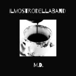“M.D.” è il nuovo singolo del progetto ILMOSTRODELLABAND