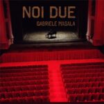 GABRIELE MASALA: in radio il nuovo singolo”Noi due”