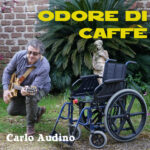 Carlo Audino: “Odore di caffè” è il nuovo brano