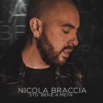“Sto bene a metà”: il nuovo inedito di Nicola Braccia