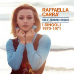 Esce l’esclusivo cofanetto “Raffaella Carrà. Gli anni RCA – I singoli 1970-1971”